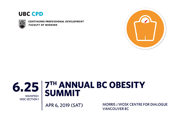 April 6, 2019: UBC CPD 7th Annual BC Obesity Summit